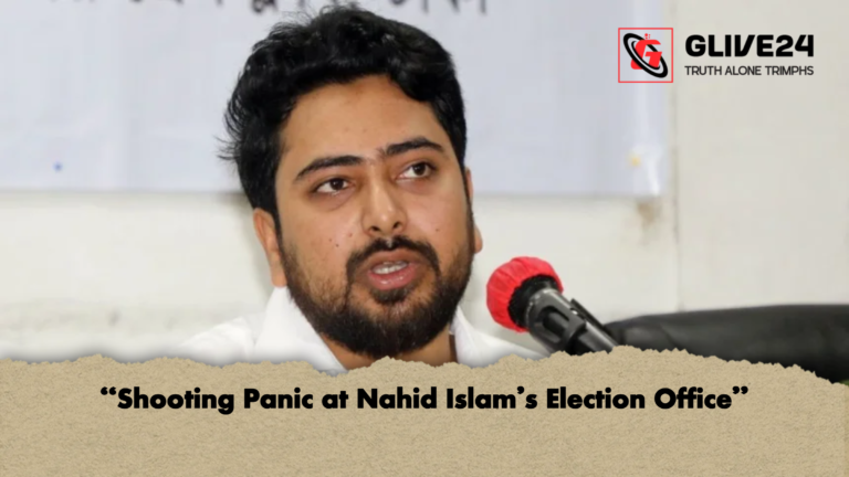 Shooting Panic at Nahid Islams Election Office "Shooting Panic at Nahid Islam’s Election Office"