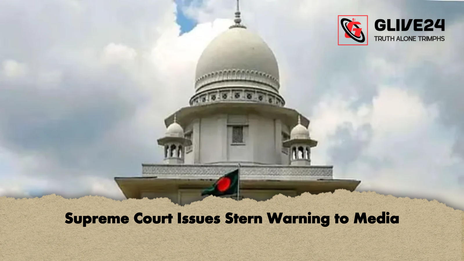 Supreme Court Issues Stern Warning to Media Supreme Court Issues Stern Warning to Media