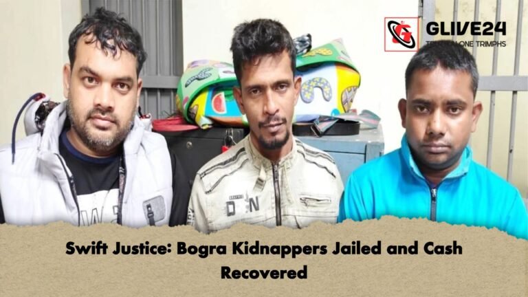 Swift Justice Bogra Kidnappers Jailed and Cash Recovered Swift Justice: Bogra Kidnappers Jailed and Cash Recovered
