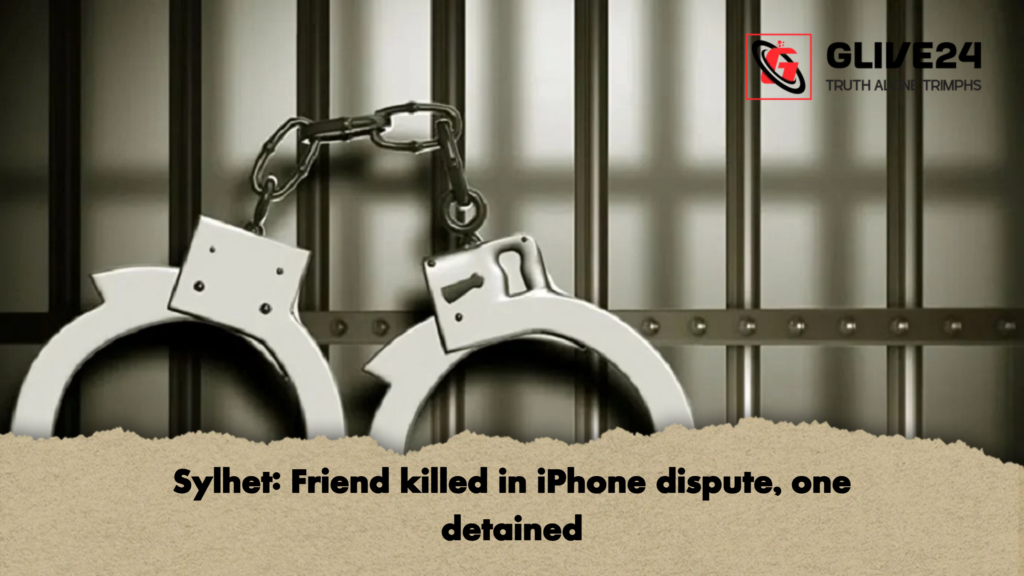 Sylhet: Friend killed in iPhone dispute, one detained 2 Sylhet Friend killed in iPhone dispute one detained 2 Sylhet: Friend killed in iPhone dispute, one detained