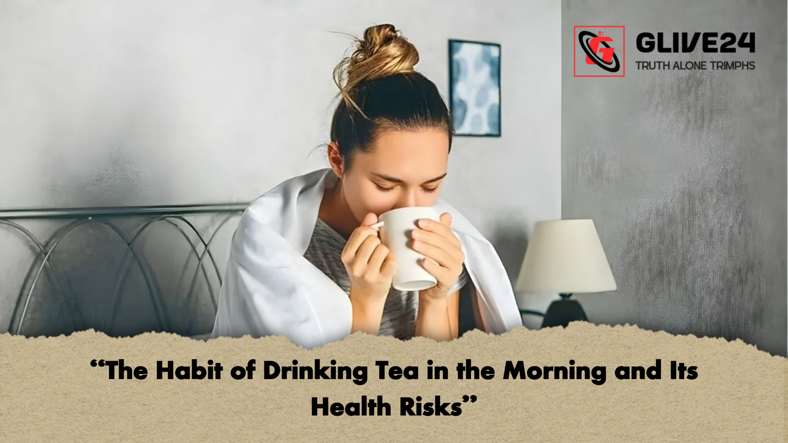 The Habit of Drinking Tea in the Morning and Its Health Risks "The Habit of Drinking Tea in the Morning and Its Health Risks"