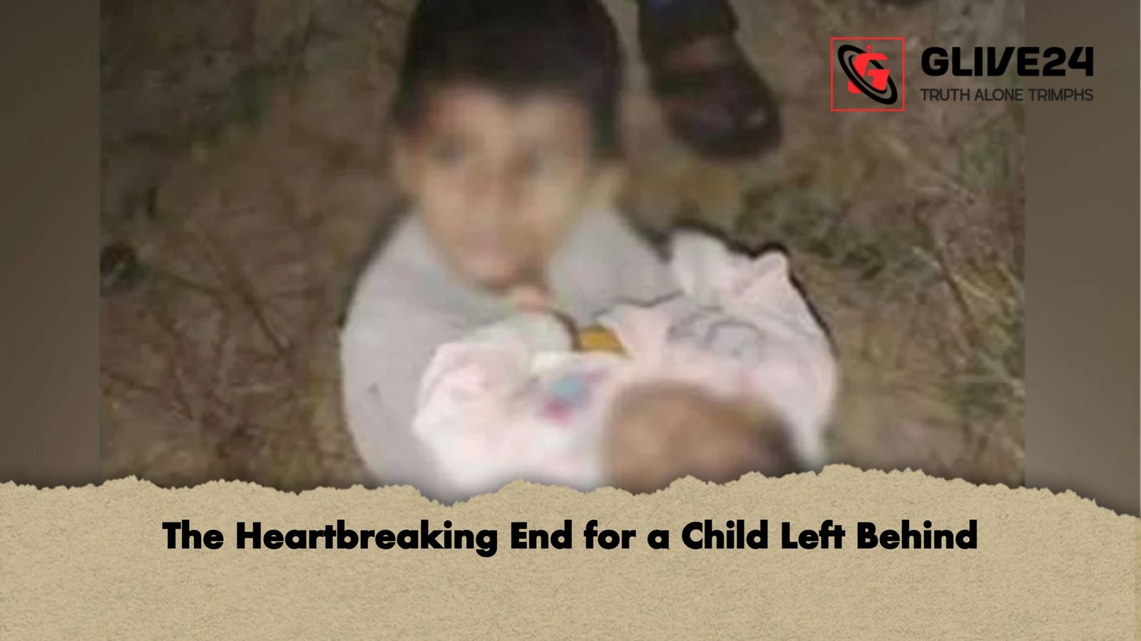 The Heartbreaking End for a Child Left Behind The Heartbreaking End for a Child Left Behind