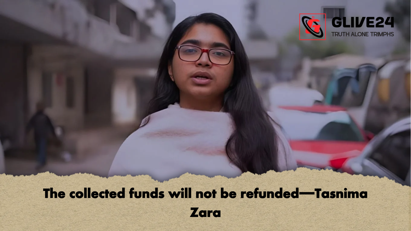 The collected funds will not be refunded—Tasnima Zara The collected funds will not be refunded—Tasnima Zara