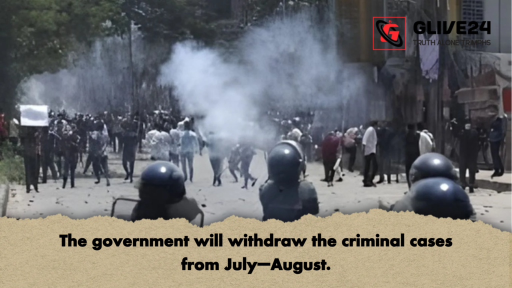 The government will withdraw the criminal cases from July–August. 2 The government will withdraw the criminal cases from July–August The government will withdraw the criminal cases from July–August.