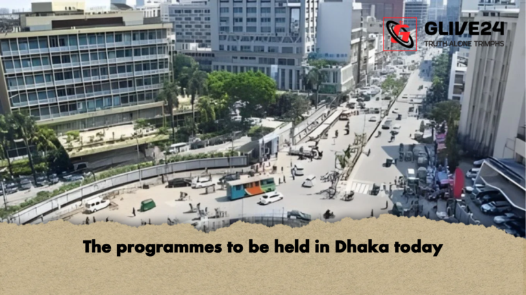 The programmes to be held in Dhaka today The programmes to be held in Dhaka today