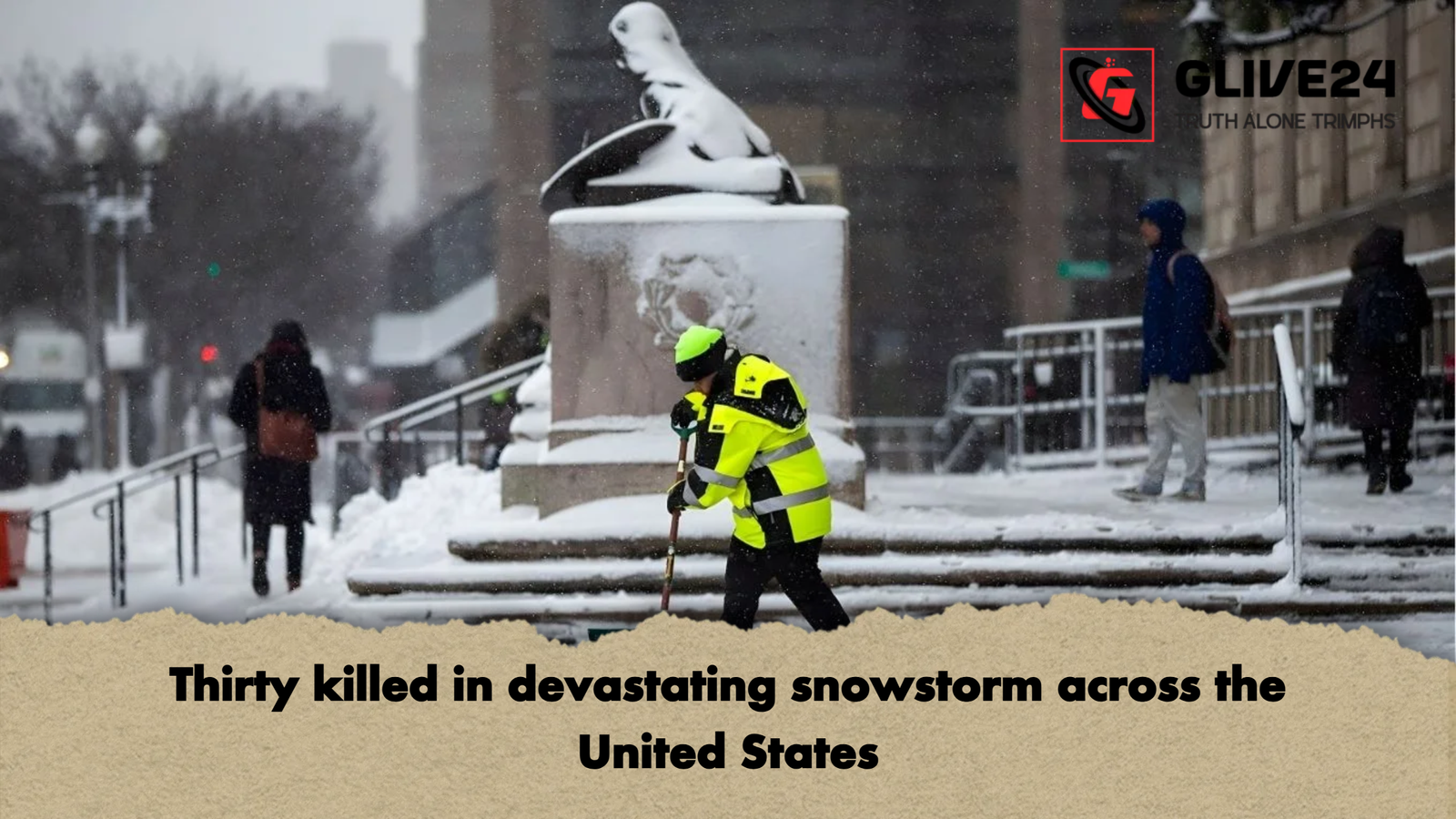 Thirty killed in devastating snowstorm across the United States Thirty killed in devastating snowstorm across the United States