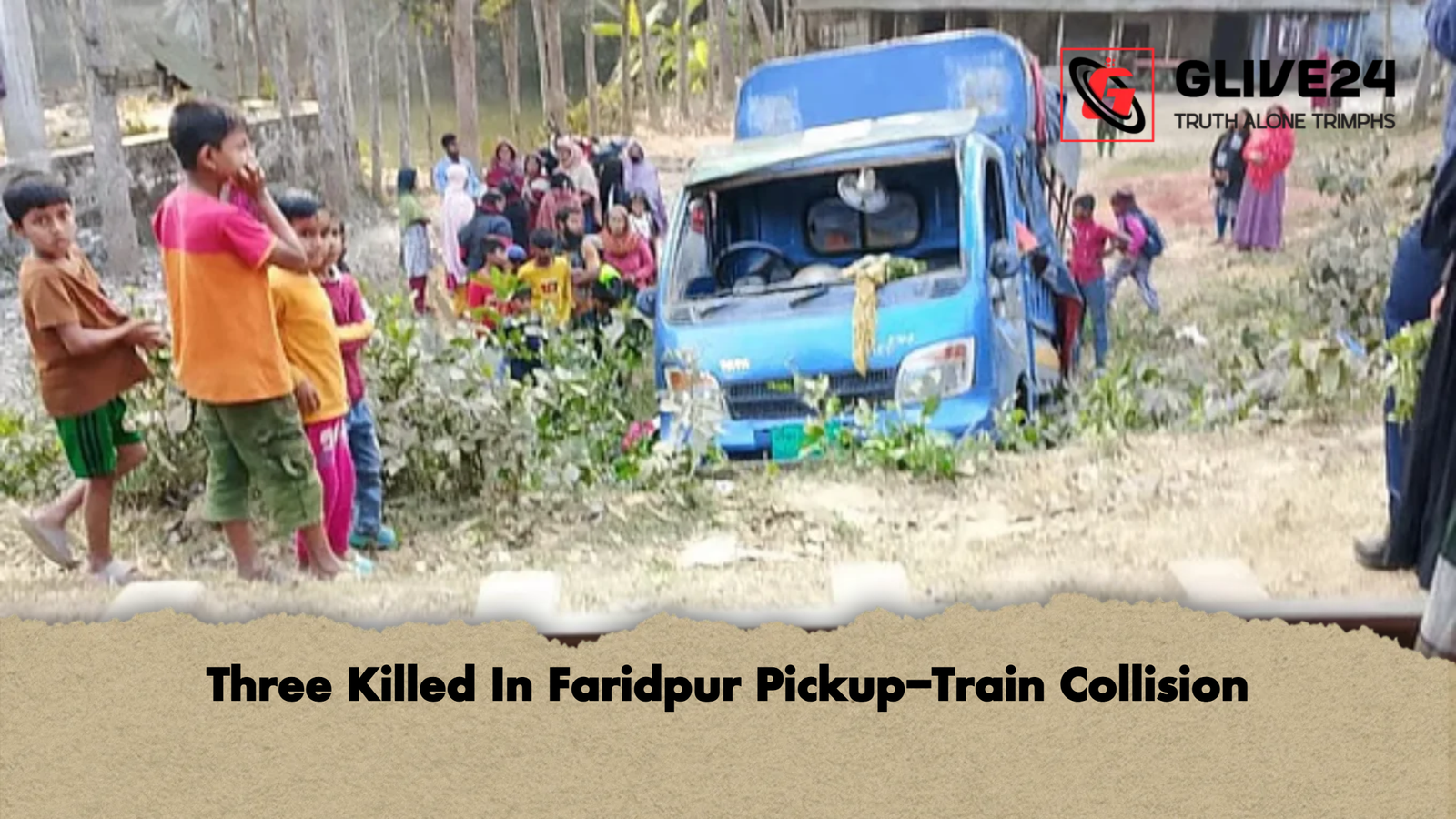 Three Killed In Faridpur Pickup Train Collision Three Killed In Faridpur Pickup-Train Collision