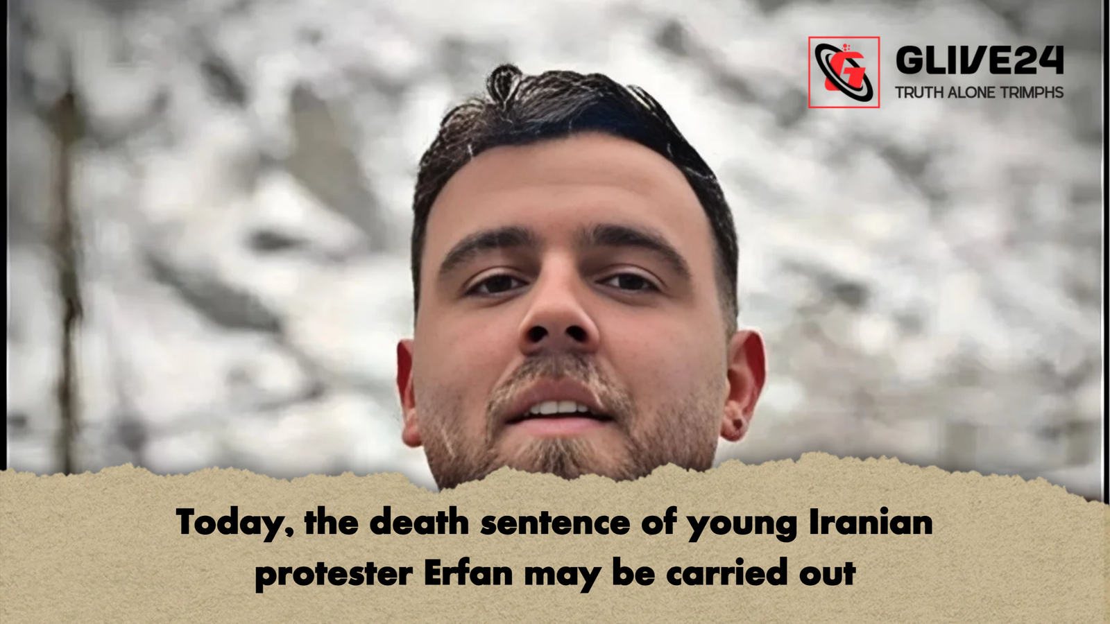 Today, the death sentence of young Iranian protester Erfan may be carried out 1 Today the death sentence of young Iranian protester Erfan may be carried out Today, the death sentence of young Iranian protester Erfan may be carried out