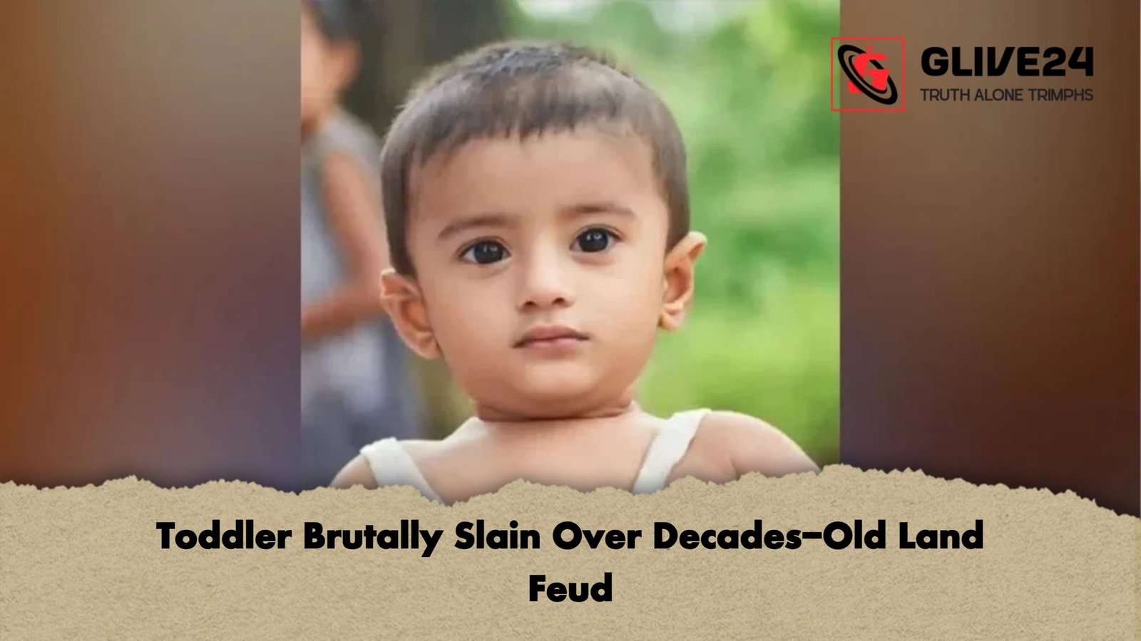 Toddler Brutally Slain Over Decades-Old Land Feud 1 Toddler Brutally Slain Over Decades Old Land Feud Toddler Brutally Slain Over Decades-Old Land Feud