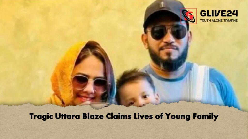 Tragic Uttara Blaze Claims Lives of Young Family Tragic Uttara Blaze Claims Lives of Young Family