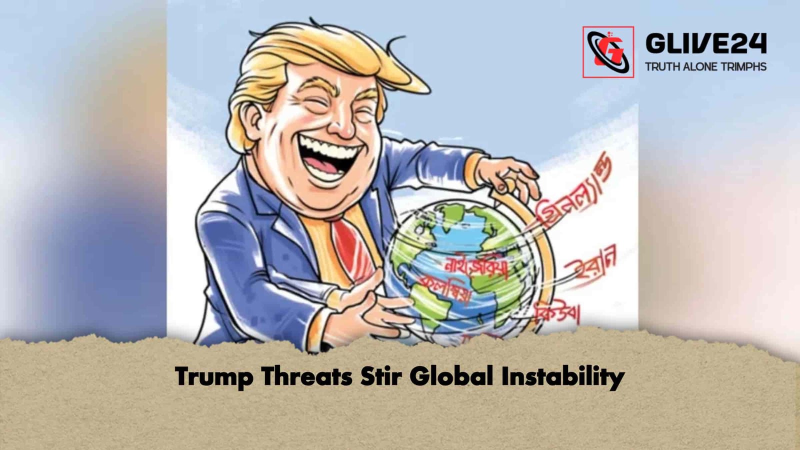 Trump Threats Stir Global Instability