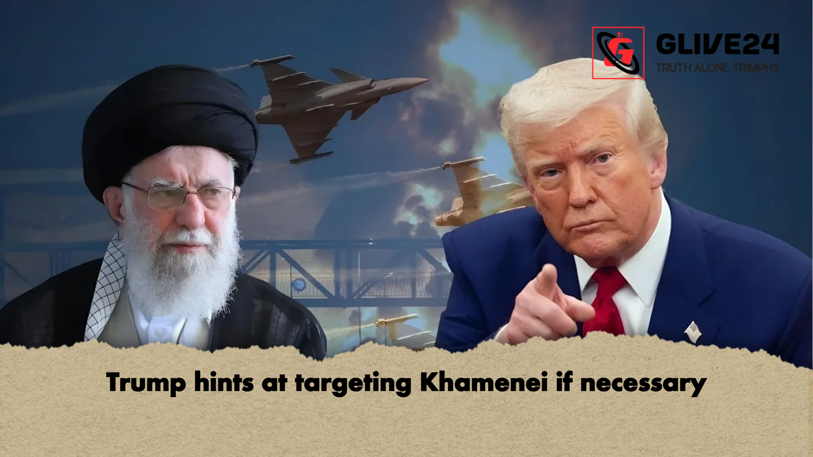 Trump hints at targeting Khamenei if necessary Trump hints at targeting Khamenei if necessary