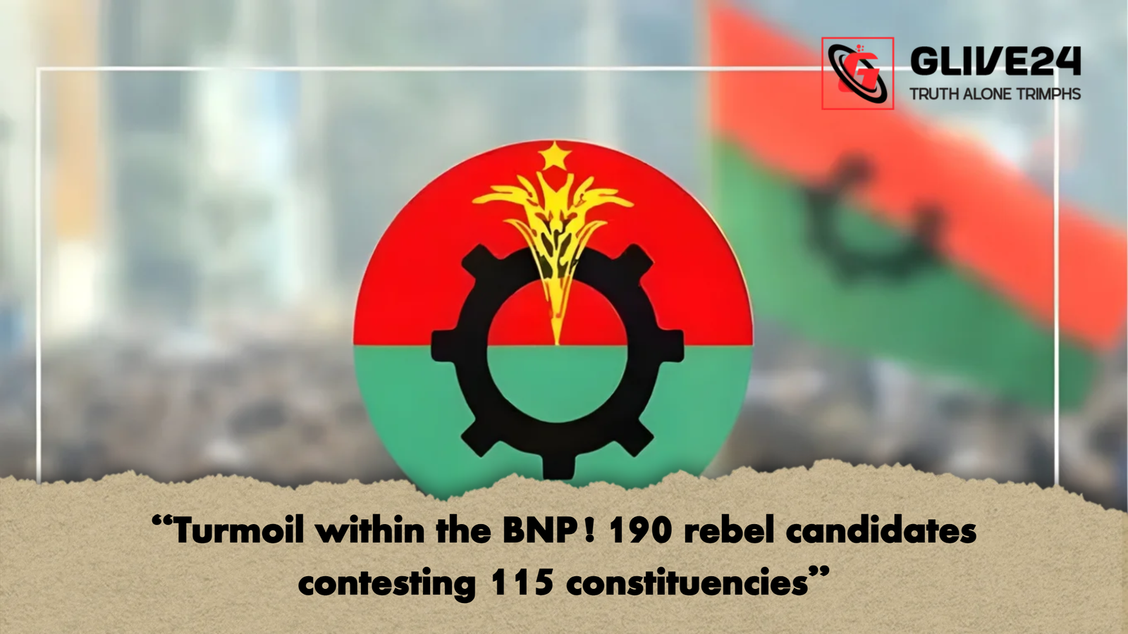 Turmoil within the BNP 190 rebel candidates contesting 115 constituencies 2 “Turmoil within the BNP! 190 rebel candidates contesting 115 constituencies”