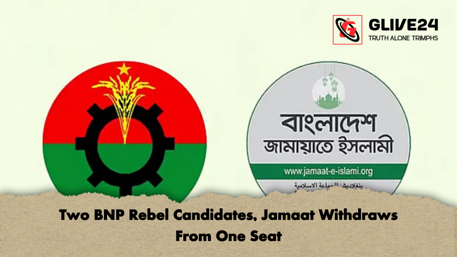 Two BNP Rebel Candidates Jamaat Withdraws From One Seat Two BNP Rebel Candidates, Jamaat Withdraws From One Seat