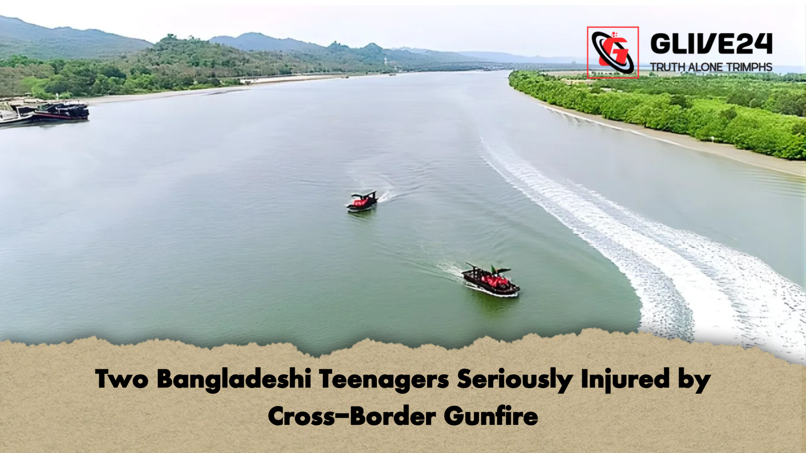 Two Bangladeshi Teenagers Seriously Injured by Cross Border Gunfire Two Bangladeshi Teenagers Seriously Injured by Cross-Border Gunfire