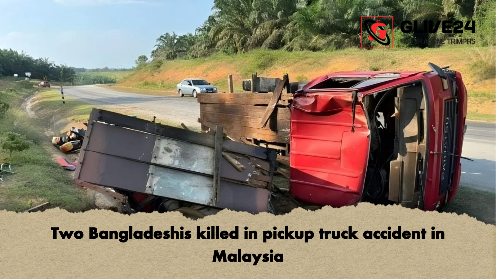 Two Bangladeshis killed in pickup truck accident in Malaysia Two Bangladeshis killed in pickup truck accident in Malaysia