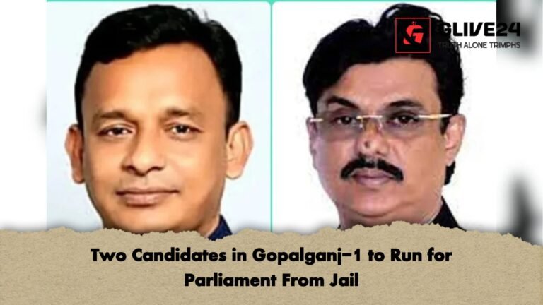 Two Candidates in Gopalganj 1 to Run for Parliament From Jail Two Candidates in Gopalganj-1 to Run for Parliament From Jail