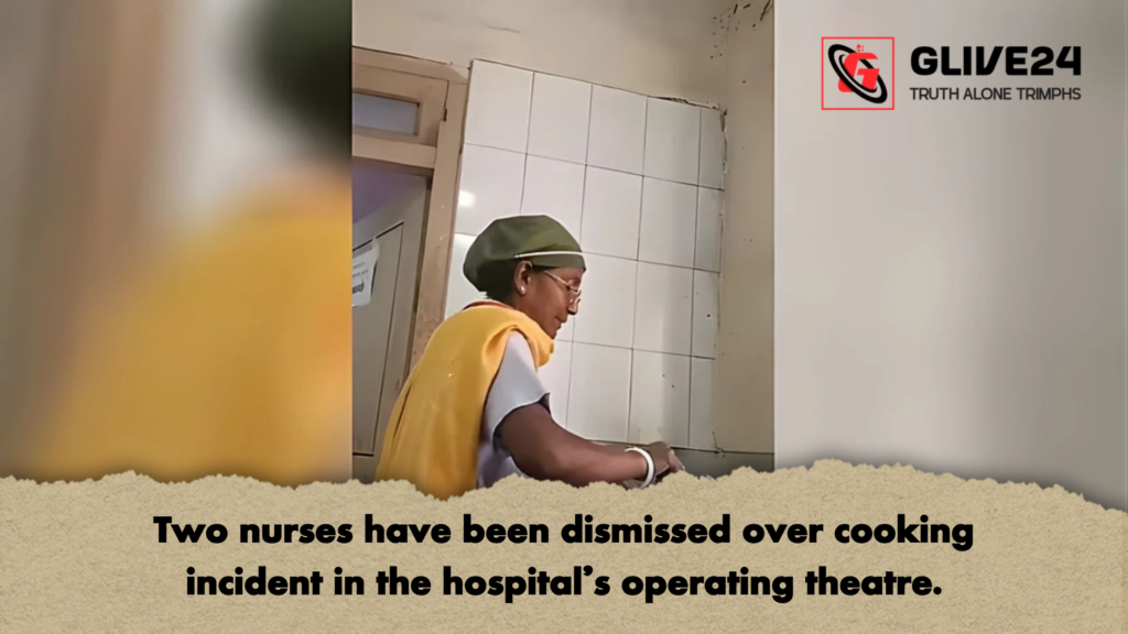 Two nurses have been dismissed over cooking incident in the hospital’s operating theatre. 3 Two nurses have been dismissed over cooking incident in the hospitals operating theatre Two nurses have been dismissed over cooking incident in the hospital’s operating theatre.