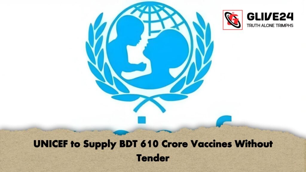 UNICEF to Supply BDT 610 Crore Vaccines Without Tender 3 UNICEF to Supply BDT 610 Crore Vaccines Without Tender UNICEF to Supply BDT 610 Crore Vaccines Without Tender
