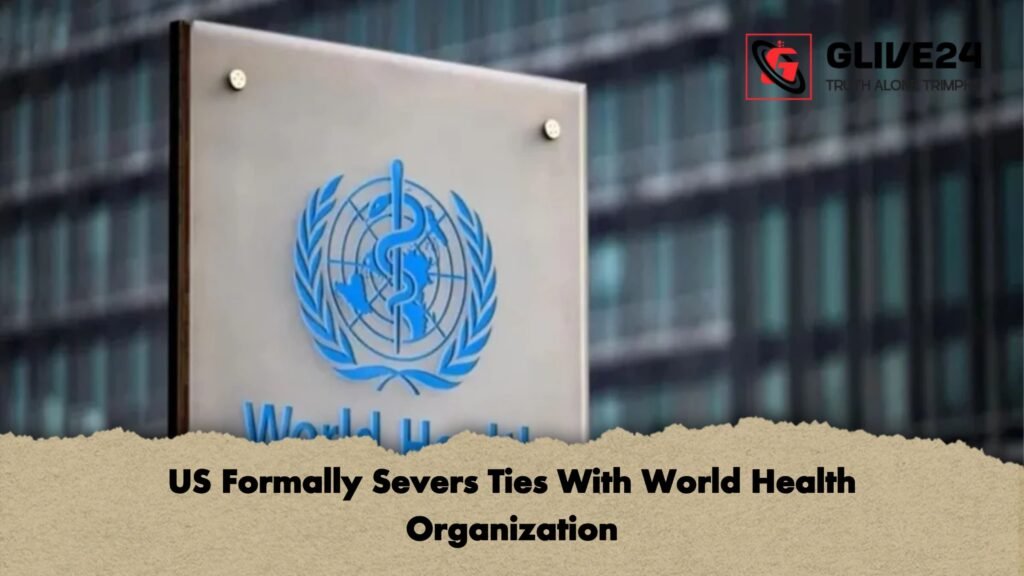 US Formally Severs Ties With World Health Organization 3 US Formally Severs Ties With World Health Organization US Formally Severs Ties With World Health Organization