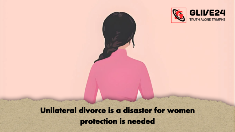 Unilateral divorce is a disaster for women protection is needed Unilateral divorce is a disaster for women protection is needed
