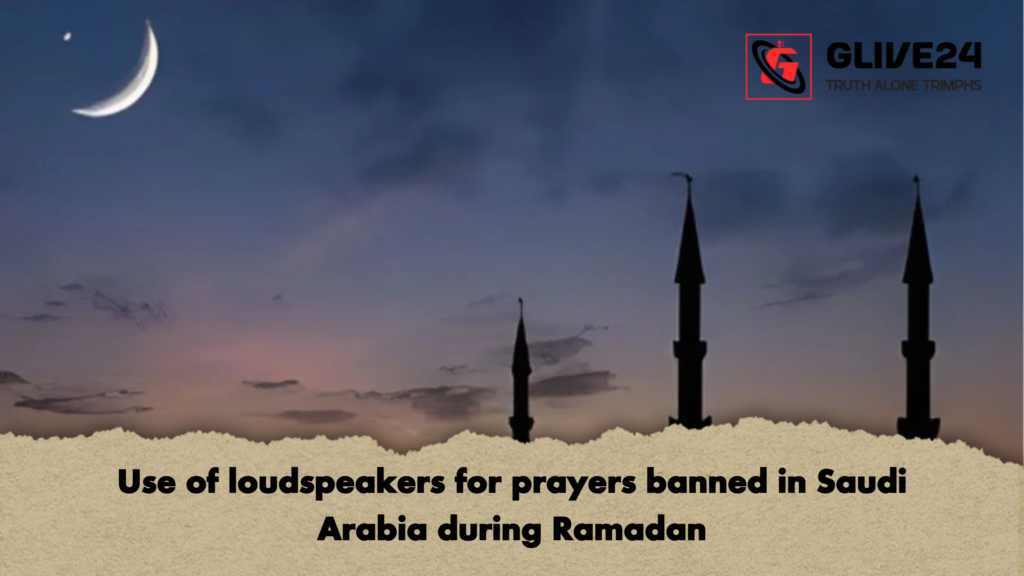 Use of loudspeakers for prayers banned in Saudi Arabia during Ramadan 3 Use of loudspeakers for prayers banned in Saudi Arabia during Ramadan Use of loudspeakers for prayers banned in Saudi Arabia during Ramadan