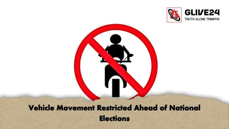 Vehicle Movement Restricted Ahead of National Elections