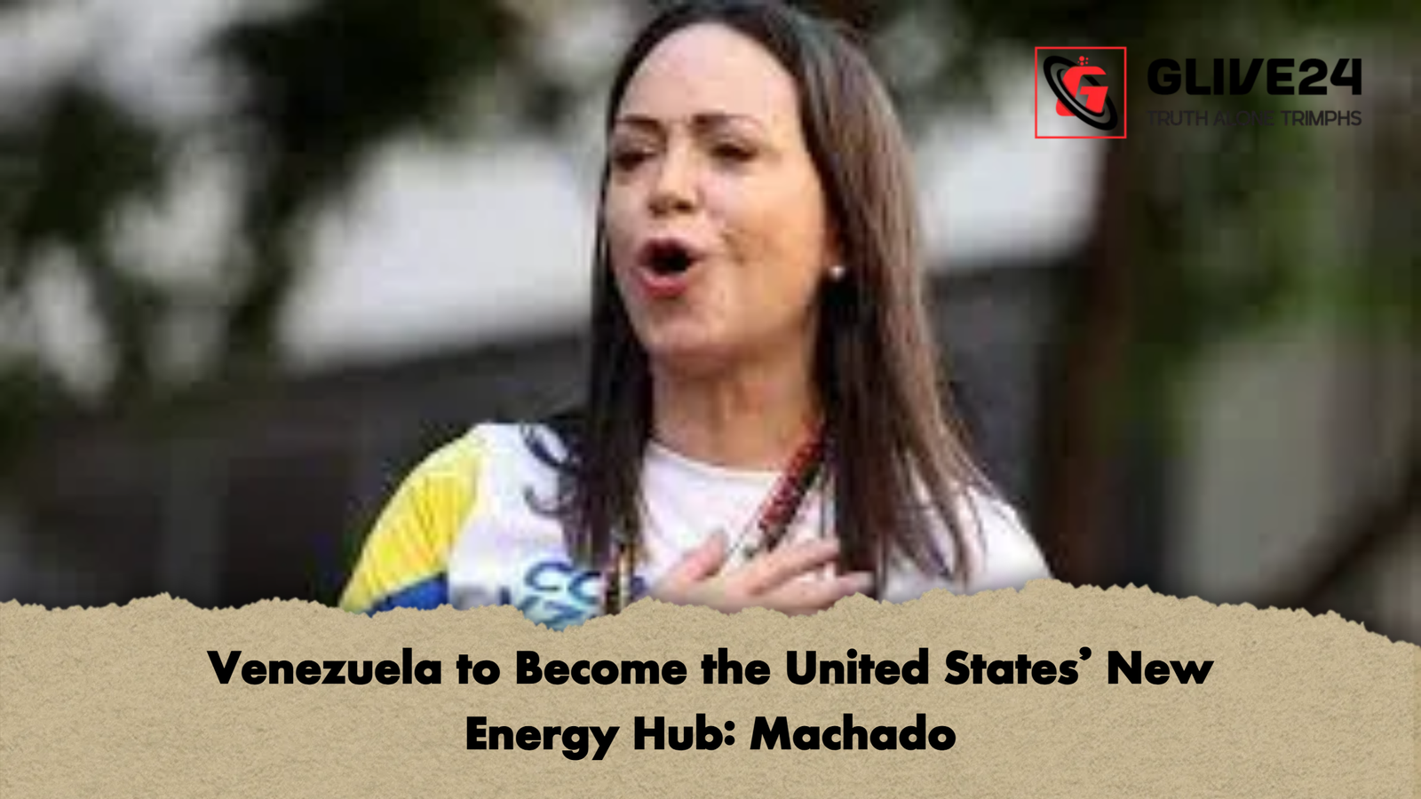 Venezuela to Become the United States New Energy Hub Machado Venezuela to Become the United States’ New Energy Hub: Machado