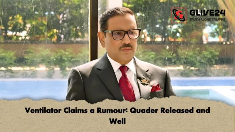Ventilator Claims a Rumour Quader Released and Well Ventilator Claims a Rumour: Quader Released and Well
