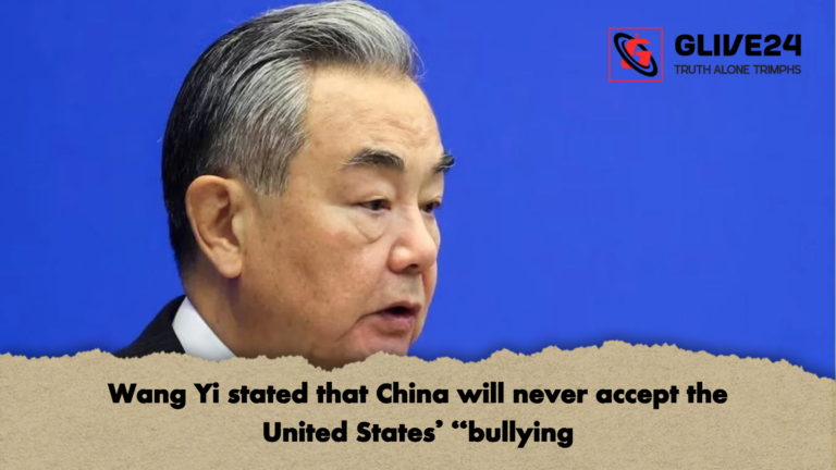 Wang Yi stated that China will never accept the United States bullying Wang Yi stated that China will never accept the United States’ “bullying