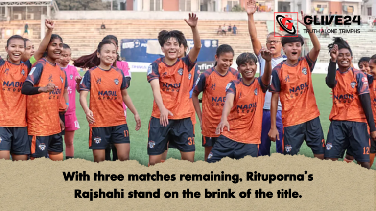 With three matches remaining Ritupornas Rajshahi stand on the brink of the title With three matches remaining, Rituporna’s Rajshahi stand on the brink of the title.
