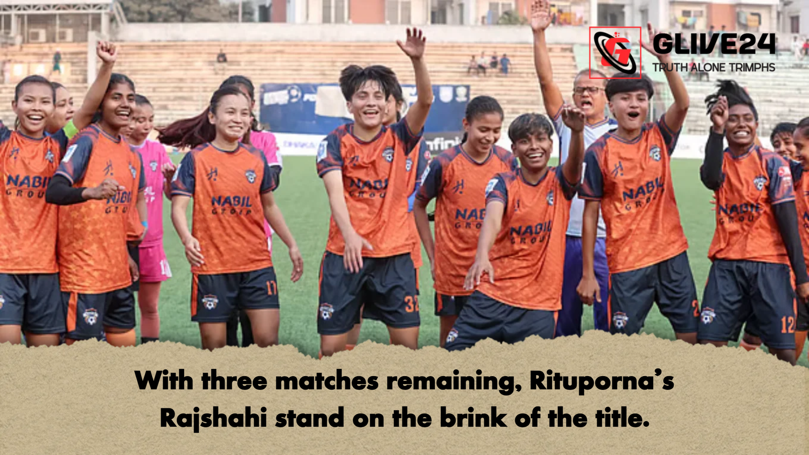 With three matches remaining Ritupornas Rajshahi stand on the brink of the title With three matches remaining, Rituporna’s Rajshahi stand on the brink of the title.
