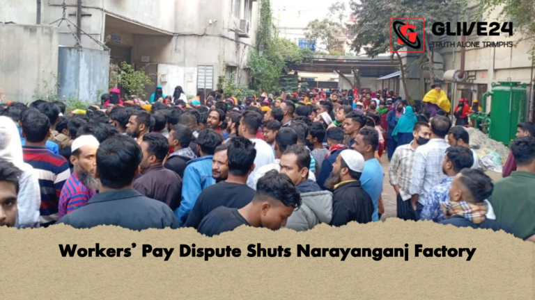 Workers Pay Dispute Shuts Narayanganj Factory Workers’ Pay Dispute Shuts Narayanganj Factory