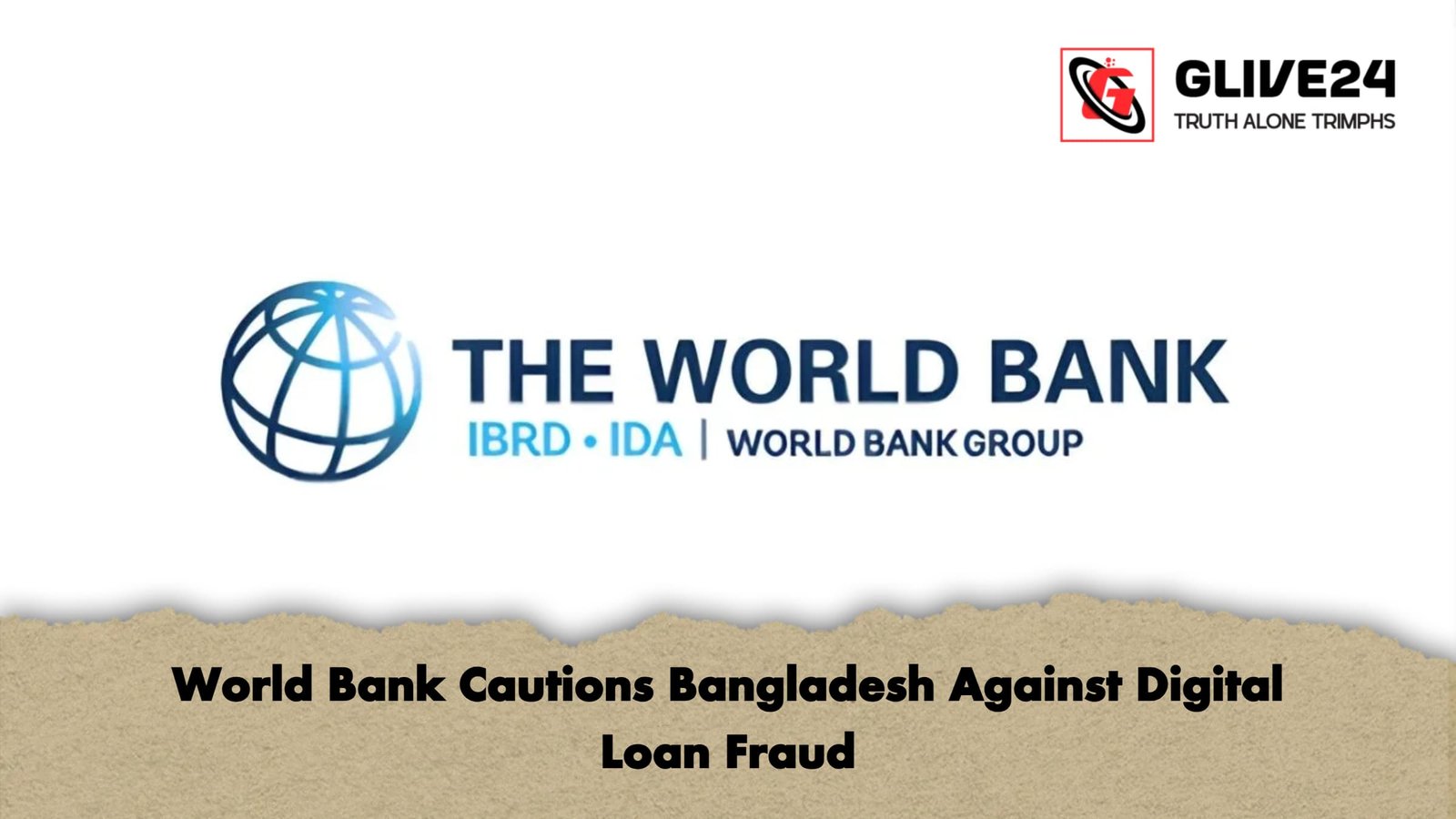 World Bank Cautions Bangladesh Against Digital Loan Fraud World Bank Cautions Bangladesh Against Digital Loan Fraud