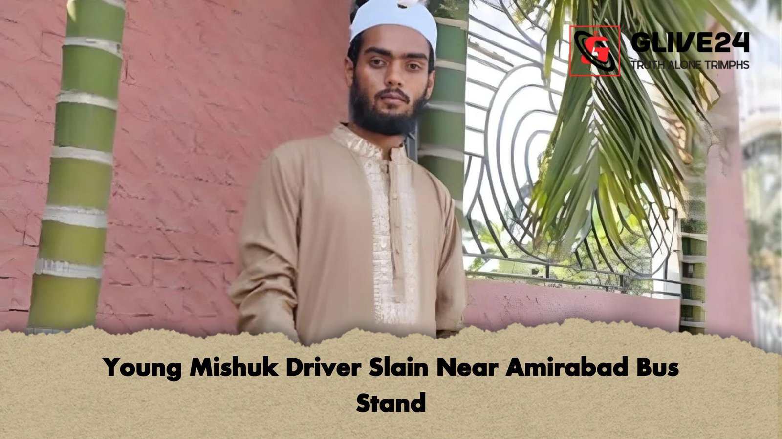 Young Mishuk Driver Slain Near Amirabad Bus Stand Young Mishuk Driver Slain Near Amirabad Bus Stand