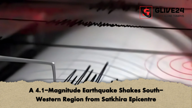 A 4.1 Magnitude Earthquake Shakes South Western Region from Satkhira Epicentre A 4.1-Magnitude Earthquake Shakes South-Western Region from Satkhira Epicentre