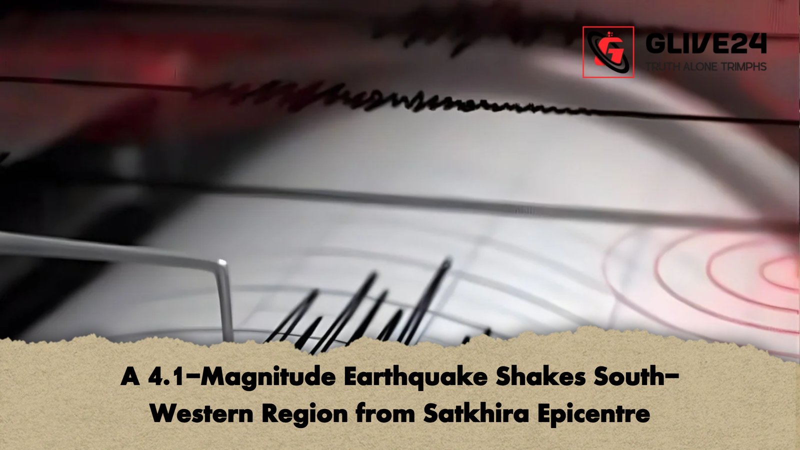 A 4.1 Magnitude Earthquake Shakes South Western Region from Satkhira Epicentre A 4.1-Magnitude Earthquake Shakes South-Western Region from Satkhira Epicentre