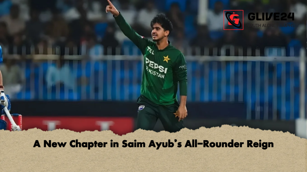 A New Chapter in Saim Ayub’s All-Rounder Reign 3 A New Chapter in Saim Ayubs All Rounder Reign A New Chapter in Saim Ayub’s All-Rounder Reign
