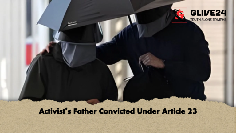 Activists Father Convicted Under Article 23 Activist’s Father Convicted Under Article 23