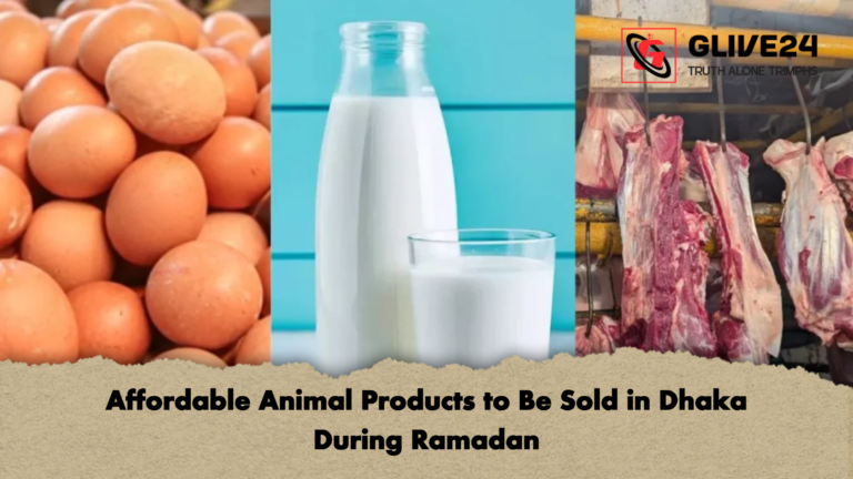 Affordable Animal Products to Be Sold in Dhaka During Ramadan Affordable Animal Products to Be Sold in Dhaka During Ramadan