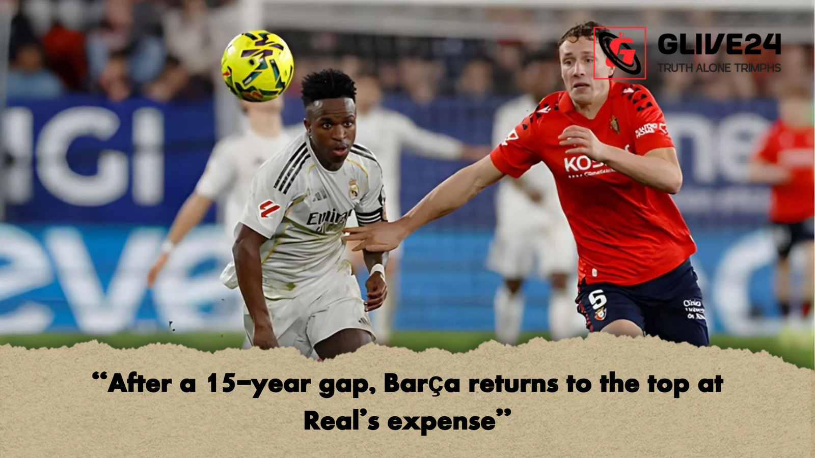 After a 15 year gap Barca returns to the top at Reals "After a 15-year gap, Barça returns to the top at Real’s expense"