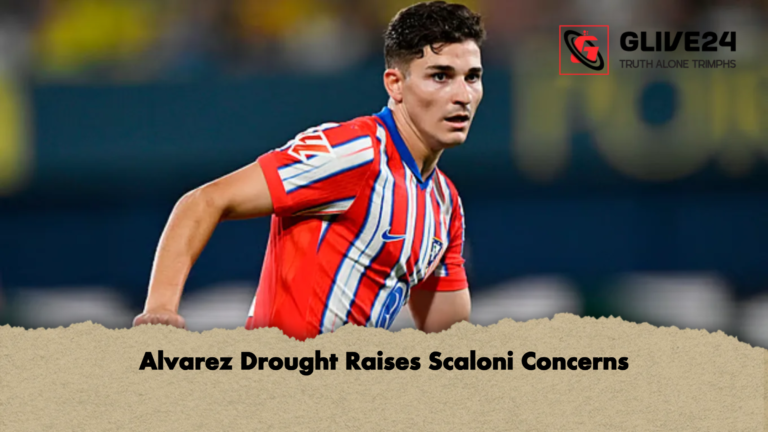 Alvarez Drought Raises Scaloni Concerns Alvarez Drought Raises Scaloni Concerns