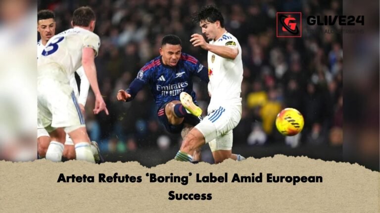 Arteta Refutes Boring Label Amid European Success Arteta Refutes 'Boring' Label Amid European Success
