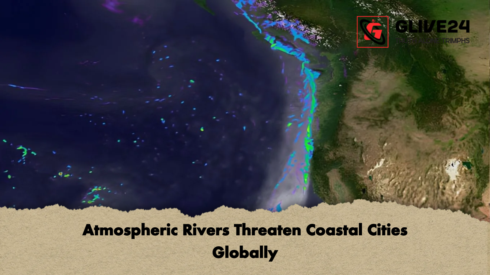Atmospheric Rivers Threaten Coastal Cities Globally Atmospheric Rivers Threaten Coastal Cities Globally