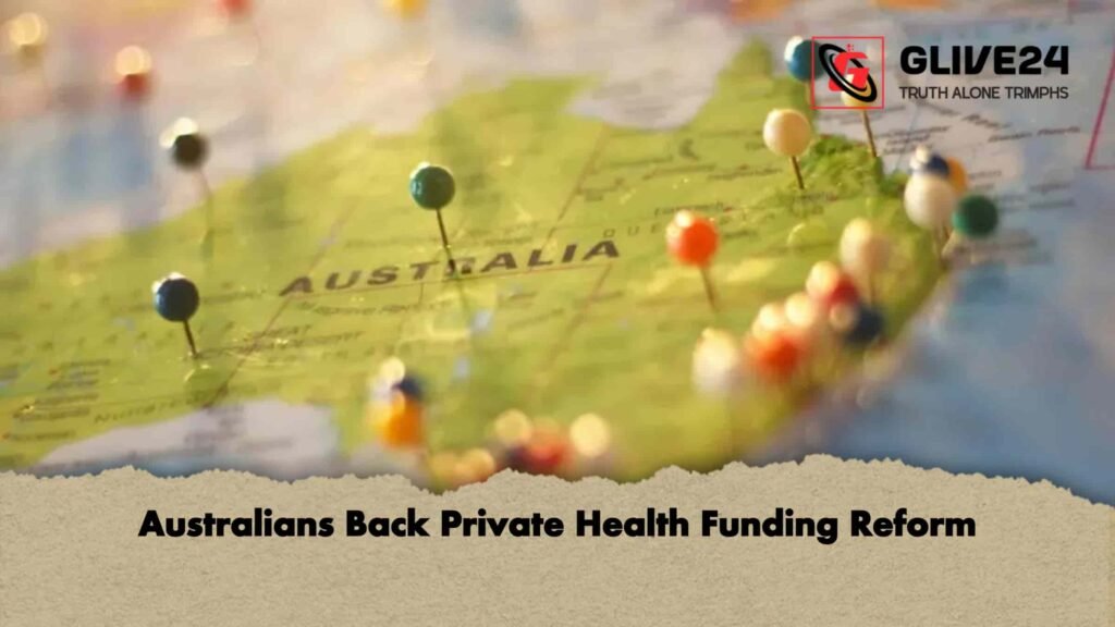 Australians Back Private Health Funding Reform 2 Australians Back Private Health Funding Reform