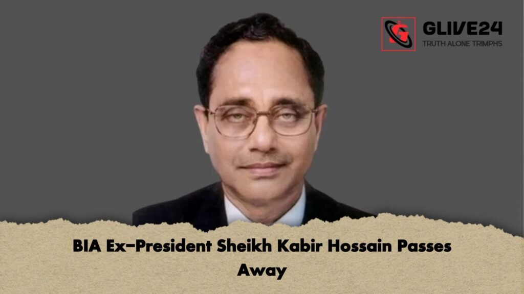 BIA Ex President Sheikh Kabir Hossain Passes Away BIA Ex-President Sheikh Kabir Hossain Passes Away