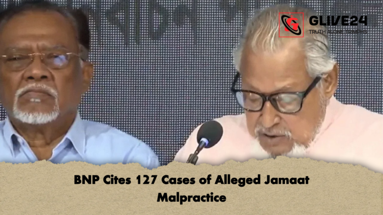 BNP Cites 127 Cases of Alleged Jamaat Malpractice BNP Cites 127 Cases of Alleged Jamaat Malpractice