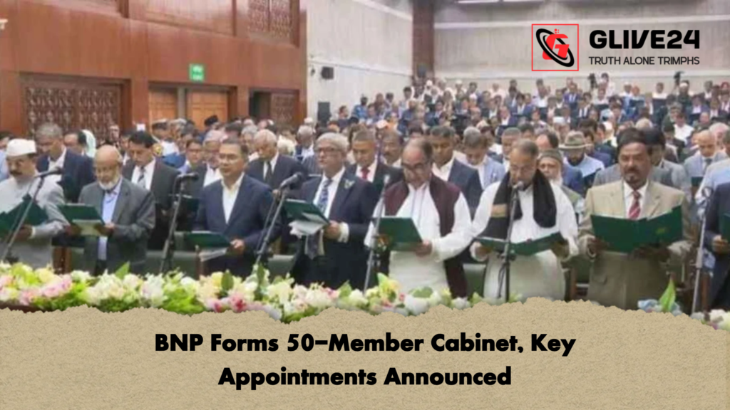 BNP Forms 50-Member Cabinet, Key Appointments Announced 3 BNP Forms 50 Member Cabinet Key Appointments Announced BNP Forms 50-Member Cabinet, Key Appointments Announced