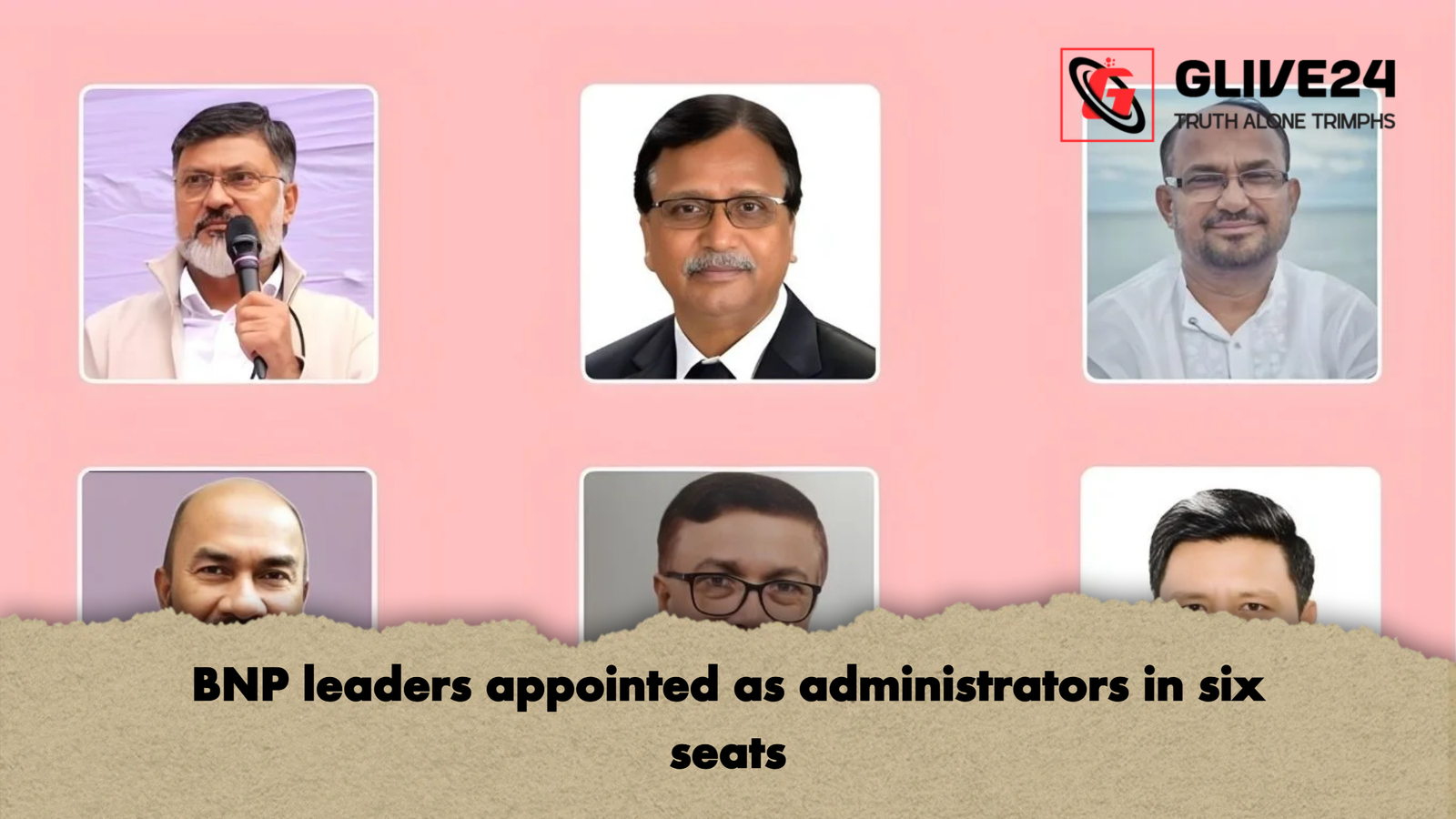 BNP leaders appointed as administrators in six seats BNP leaders appointed as administrators in six seats