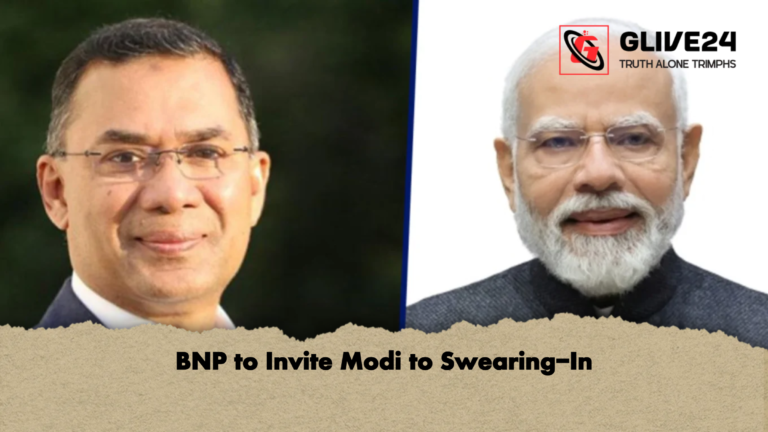 BNP to Invite Modi to Swearing In BNP to Invite Modi to Swearing-In